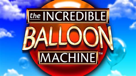 incredible balloon machine company  Do you love the random chance of slot machines, but are a bit tired of the same old reels, paylines, and pay tables? Well, The Incredible Balloon Machine is definitely for you, as it’s done away with the lot! Instead of boring old reels, there’s just a balloon